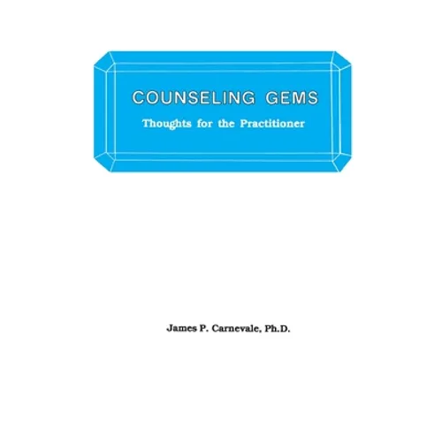 Counseling Gems: Thoughts For The Practitioner