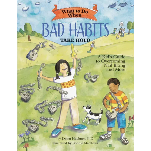 What to Do When Bad Habits Take Hold: A Kid's Guide to Overcoming Nail Biting and More
