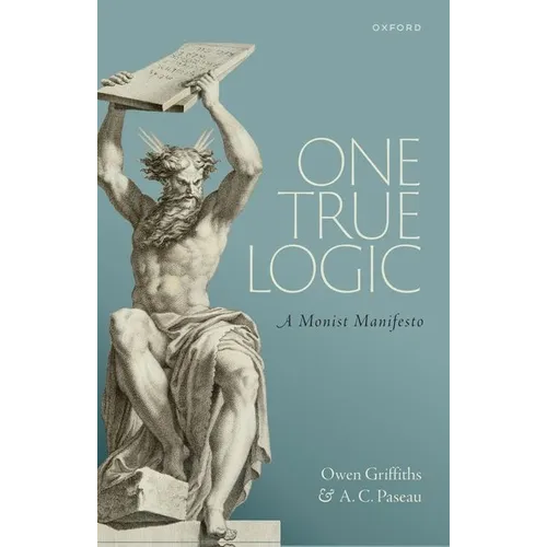 One True Logic: A Monist Manifesto