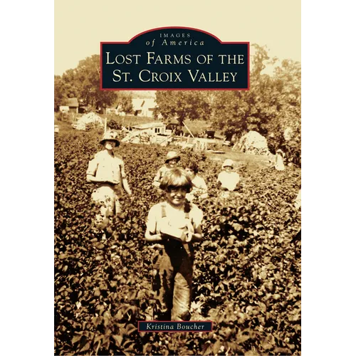 Lost Farms of the St. Croix Valley