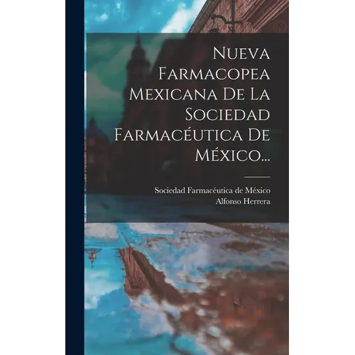 Nueva Farmacopea Mexicana De La Sociedad Farmacéutica De México...