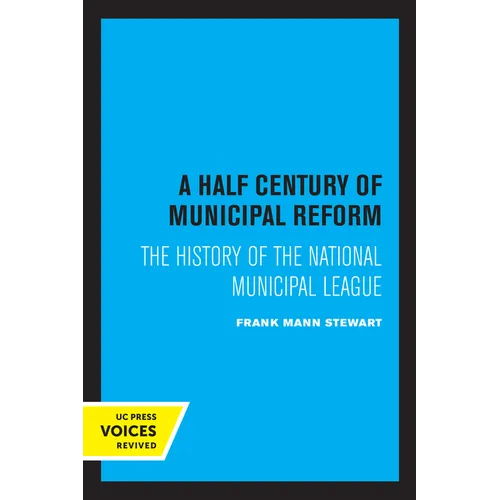 A Half Century of Municipal Reform: The History of the National Municipal League