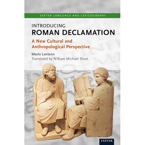 Introducing Roman Declamation: A New Cultural and Anthropological Perspective
