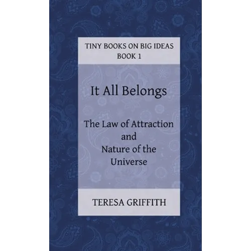 It All Belongs - The Law of Attraction and Nature of the Universe