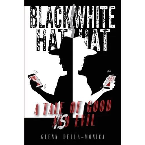 Black Hat/White Hat: A tale of good is Evil