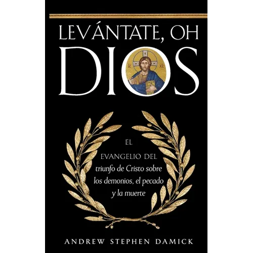 Levántate, oh Dios: El evangelio del triunfo de Cristo sobre los demonios, el pecado y la muerte
