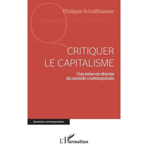 Critiquer le capitalisme: Une mise en abyme du monde contemporain