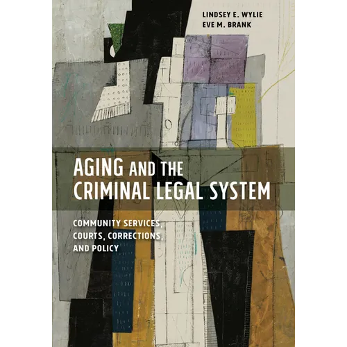 Aging and the Criminal Legal System: Community Services, Courts, Corrections, and Policy