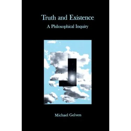 Truth and Existence: A Philosophical Inquiry