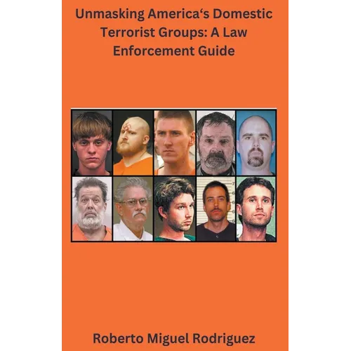 Unmasking America's Domestic Terrorist Groups: A Law Enforcement Guide