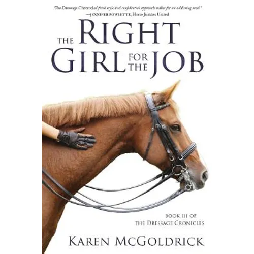 The Right Girl for the Job: Book III of The Dressage Chronicles