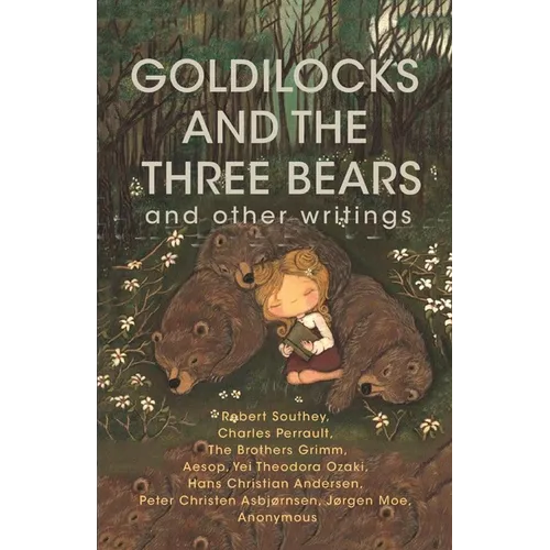 Goldilocks and The Three Bears & Other Writings