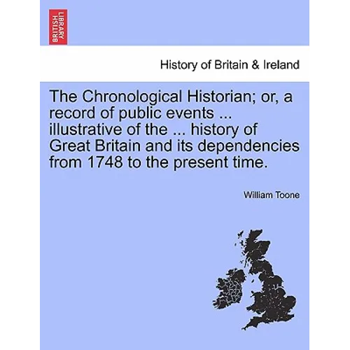 The Chronological Historian; or, a record of public events ... illustrative of the ... history of Great Britain and its dependencies from 1748 to the