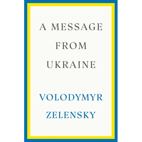 A Message from Ukraine: Speeches, 2019-2022