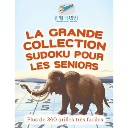 La grande collection Sudoku pour les seniors Plus de 340 grilles très faciles