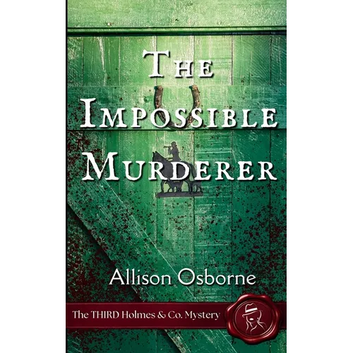 The Impossible Murderer: The THIRD Holmes & Co. Mystery