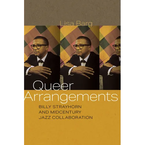 Queer Arrangements: Billy Strayhorn and Midcentury Jazz Collaboration
