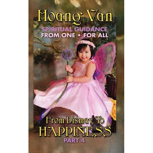 Hoang Van, Spiritual Guidance from One for All, from Dismay to Happiness Part 4