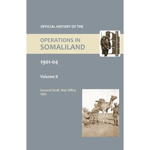 OFFICIAL HISTORY OF THE OPERATIONS IN SOMALILAND, 1901-04 Volume Two