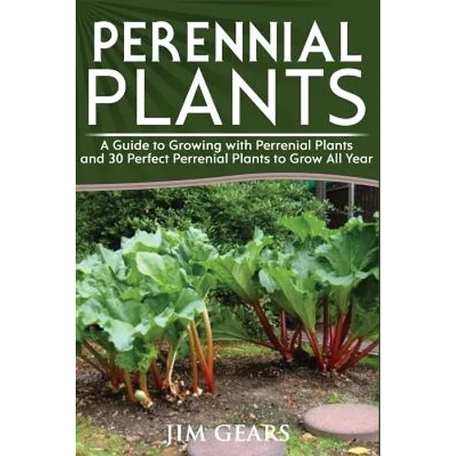 Perennial Plants: Grow All Year Round With Perrenial Plants, Vegetables, Berries, Herbs, Fruits, Harvest Forever, Gardening, Mini Farm,