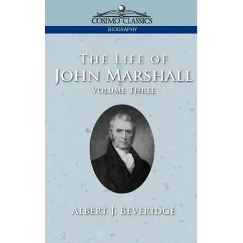 The Life of John Marshall, Vol. 3