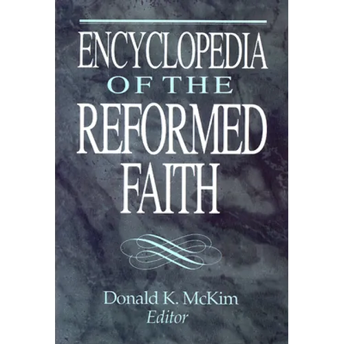 Encyclopedia of the Reformed Faith