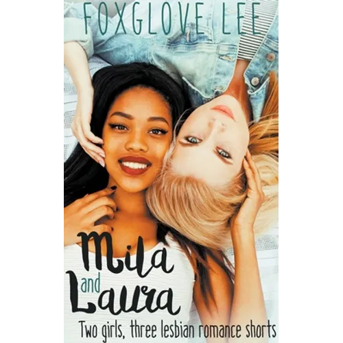 Mila and Laura: Two girls, three lesbian romance shorts