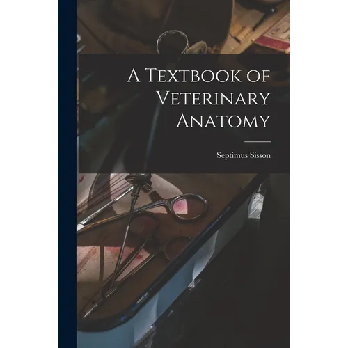 A Textbook of Veterinary Anatomy