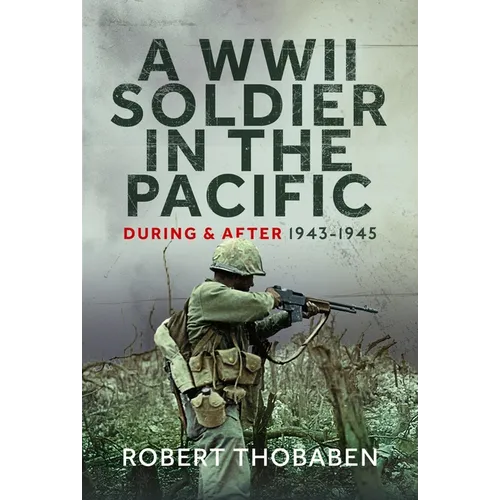 A WWII Soldier in the Pacific: During and After 1943-1945