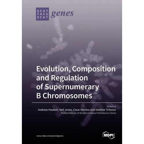Evolution, Composition and Regulation of Supernumerary B Chromosomes