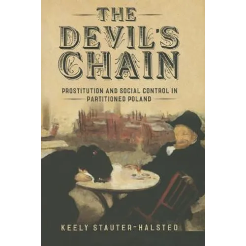 The Devil's Chain: Prostitution and Social Control in Partitioned Poland