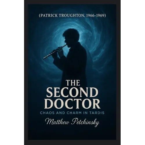 The Second Doctor: Chaos and Charm in the TARDIS (Patrick Troughton, 1966-1969)