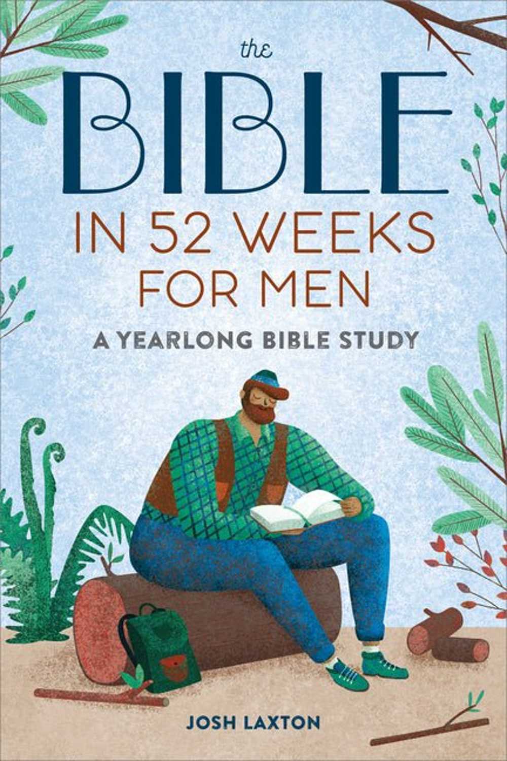 The Bible in 52 Weeks for Men: A Yearlong Bible Study Book