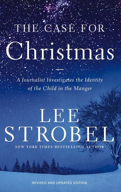 The Case for Christmas: A Journalist Investigates the Identity of the Child in the Manger Book