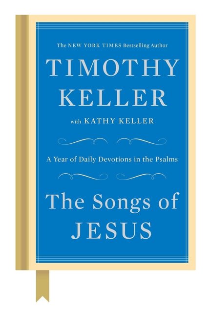 The Songs of Jesus: A Year of Daily Devotions in the Psalms Book