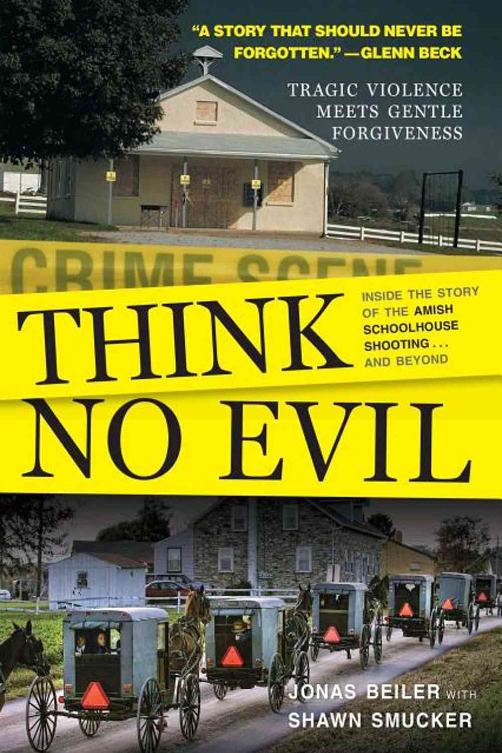 Think No Evil: Inside the Story of the Amish Schoolhouse Shooting...and Beyond Book
