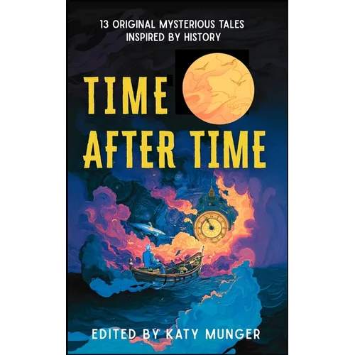 Time After Time: 13 Original Mysterious Tales Inspired By History
