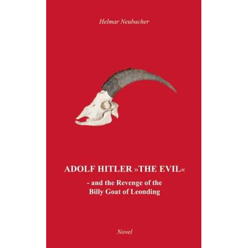 "Adolf Hitler" The Evil: and the Revenge of the Billy Goat of Leonding