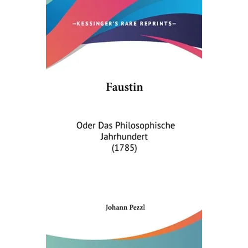 Faustin: Oder Das Philosophische Jahrhundert (1785)