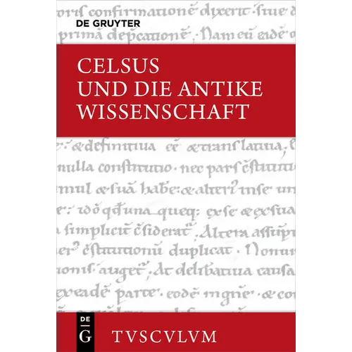 Celsus Und Die Antike Wissenschaft: Lateinisch - Deutsch