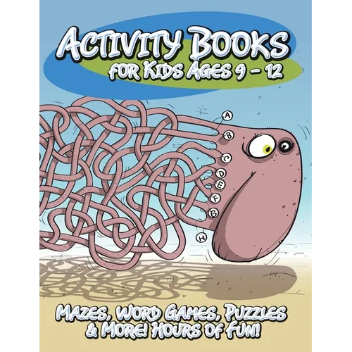 Activity Books for Kids Ages 9 - 12 (Mazes, Word Games, Puzzles & More! Hours of Fun!)