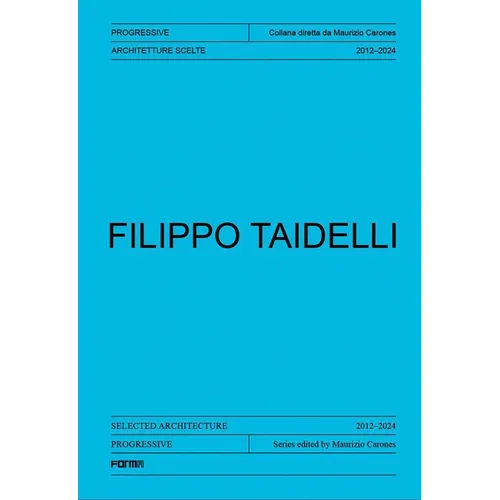 Filippo Taidelli: Selected Architecture 2012-2024