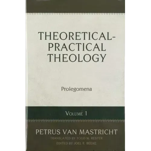 Theoretical-Practical Theology, Vol. 1: Prolegomena