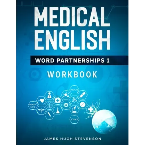 Medical English Word Partnerships 1: Workbook