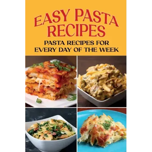 Easy Pasta Recipes: Pasta Recipes For Every Day Of The Week: Pasta Recipe With Beans