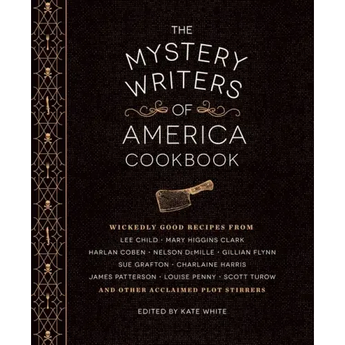 The Mystery Writers of America Cookbook: Wickedly Good Meals and Desserts to Die for