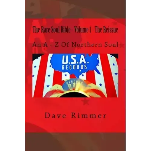 The Rare Soul Bible - Volume 1 - The Reissue: An A - Z Of Northern Soul