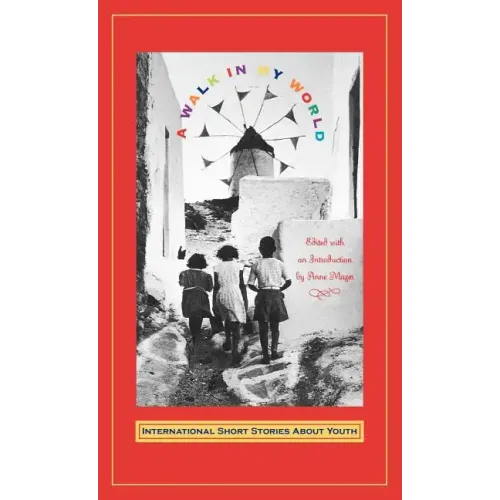 Walk in My World: International Short Stories about Youth