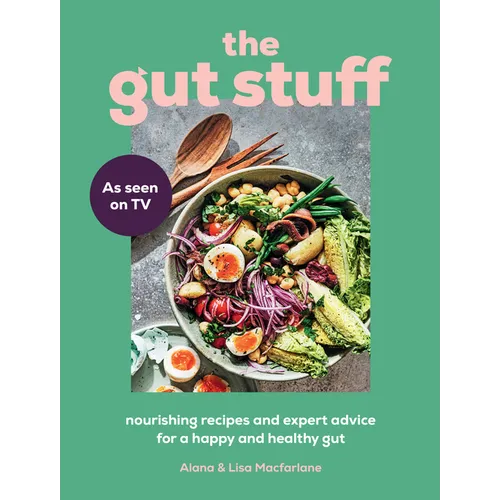 The Gut Stuff: Nourishing Recipes and Expert Advice for a Happy and Healthy Gut