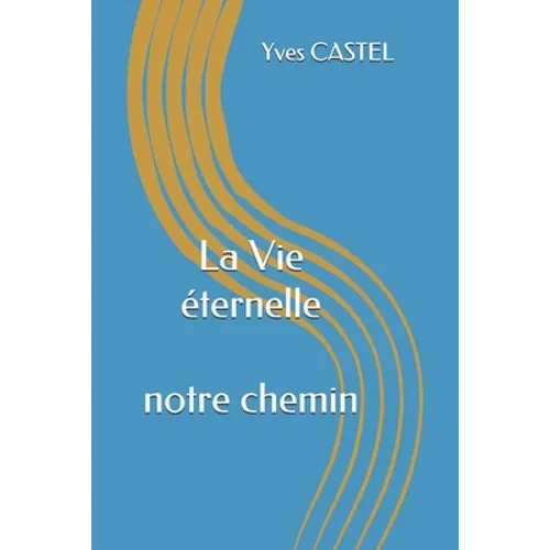 La Vie éternelle: Dieu le Créateur et nous